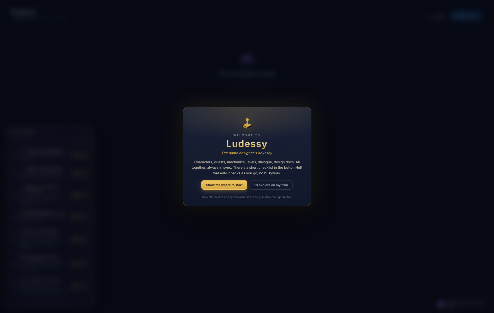 Welcome modal that greets a new user on first sign-in. Centered card titled 'Welcome to Ludessy' with the tagline 'The game designer's odyssey.' and two buttons: 'Show me where to start' and 'I'll explore on my own.' Bottom-left shows the get-started checklist widget.